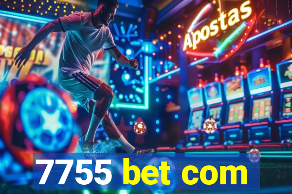 7755 bet com